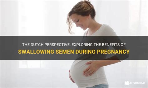 Considering The Safety Of Swallowing Semen During Pregnancy。